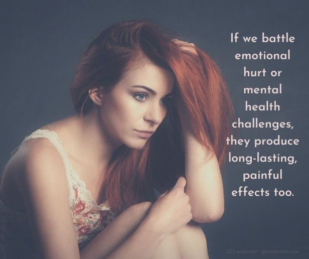 pain - If we battle emotional hurt or mental health challenges quote (C) joylenton @joylenton.com