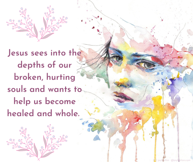 pain - Jesus sees into the depths of our broken, hurting souls quote (C) joylenton @joylenton.com