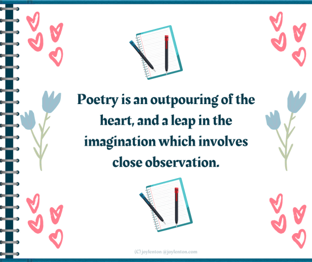 poem - notebook and pen - hearts - flowers - Poetry is an outpouring of the heart quote (C) joylenton @joylenton.com