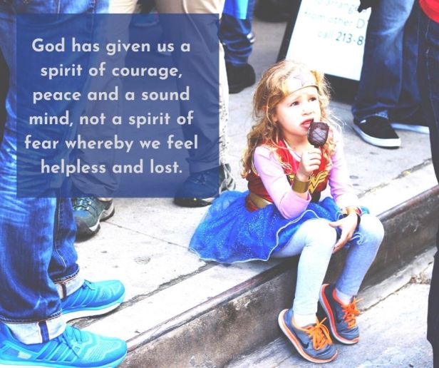 fear - girl dressed as Wonder Woman - God has given us a spirit of courage, peace and a sound mind, not a spirit of fear whereby we feel helpless and lost quote (C) joylenton @joylenton.com